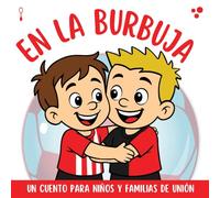 En La Burbuja - Unión: Un cuento para niños y familias de Unión de Santa Fé