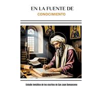 En la fuente de Conocimiento: Estudio temático de los escritos de San Juan Damasceno