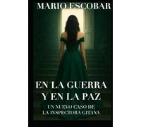 EN LA GUERRA Y EN LA PAZ: UNA NUEVA AVENTURA DE LA INSPECTORA GITANA