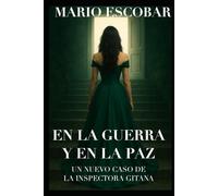 EN LA GUERRA Y EN LA PAZ: UNA NUEVA AVENTURA DE LA INSPECTORA GITANA