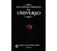 En la Oscura Gramática del Universo
