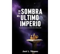 En la Sombra del Último Imperio: Cuando el mundo se sostiene de un hilo secreto