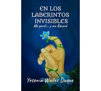 En los laberintos invisibles me perdí: y me renové