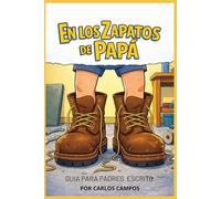 En los Zapatos de Papá: Guía para padres