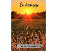 En Mémoire Livre de condoléances: Carnet de deuil, Livre de recueillement, Cahier de deuil pour les funérailles du défun, Registre de Condoléances pour Recueillir les Témoignages de Soutien