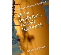 EN MI DEFENSA... TENGO TESTIGOS: Recopilación de relatos