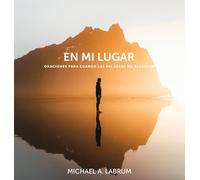 En Mi Lugar: Oraciones para cuando las palabras no alcanzan