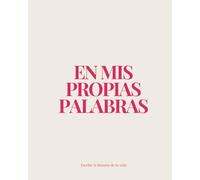 En mis propias palabras: Escribe la historia de tu vida