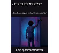 ¿EN QUE MANOS?: ¿De verdad sabes a quien confías el bienestar de tus hijos?