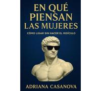 En qué piensan las mujeres: Cómo ligar sin hacer el ridículo: 1