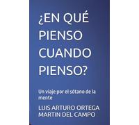¿EN QUÉ PIENSO CUANDO PIENSO?: Un viaje por el sótano de la mente