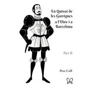 En Quixot de les Garrigues a l'Ebre i a Barcelona: Part II