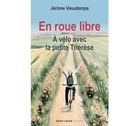 En roue libre: À vélo avec la petite Thérèse