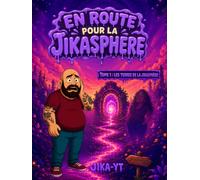 En route vers la Jikasphère: Tome 1 : Les terres de la Jikasphère.