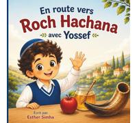En route vers Roch Hachana avec yossef: Une histoire pour découvrir Roch Hachana, ses traditions et la signification du Séder - Avec un quiz de 15 questions
