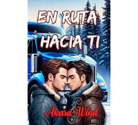 En ruta hacia ti: (Un BL que te acelerará el corazón)