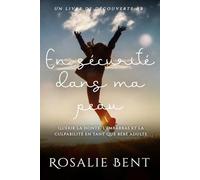 En sécurité dans ma peau: Guérir la honte, l'embarras et la culpabilité en tant que bébé adulte