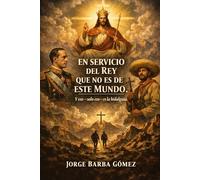 EN SERVICIO DEL REY QUE NO ES DE ESTE MUNDO Y eso - solo eso - es la hidalguía.