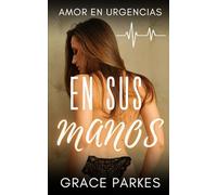 En sus manos: Una novela médica sáfica llena de pasión y rivalidad