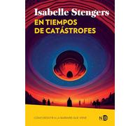 En tiempos de catástrofes: Cómo resistir a la barbarie que viene: 2103