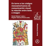 En torno a los codigos mesoamericanos de comunicacion visual: la relacion entre texto e imagen