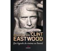 En tournage avec Clint Eastwood. Une légende du cinéma au travail