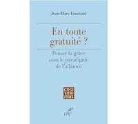 En toute gratuité ?: Penser la grâce sous le paradigme de l'alliance