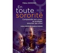 En toute sororité: Comprendre son corps, se protéger, assumer ses choix