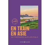 En train en Asie: 22 itinéraires sur les rails
