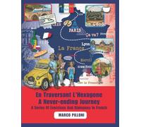 En Traversant L'Hexagone: A Never-ending Journey A Series Of Exercises and Dialogues in French: 3