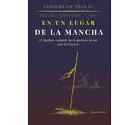 En un lugar de la Mancha: El Quijote contado para quienes juran que lo leyeron