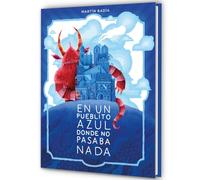 En un pueblito azul donde no pasaba nada