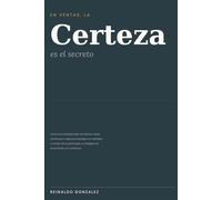 En ventas, la certeza es el secreto: Cómo los profesionales de bienes raíces construyen negocios basados en referidos a través de la psicología, la inteligencia emocional y la confianza