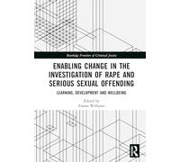 Enabling Change in the Investigation of Rape and Serious Sexual Offending: Learning, Development and Wellbeing