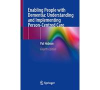Enabling People With Dementia: Understanding and Implementing Person-centred Care