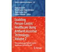 Enabling Person-Centric Healthcare Using Ambient Assistive Technology, Volume 2: Personalized and Patient-Centric Healthcare Services in AAT