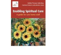 Enabling Spiritual Care: A guide for care home staff