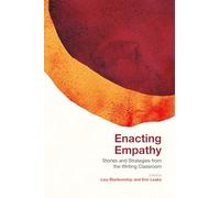 Enacting Empathy: Stories and Strategies from the Writing Classroom