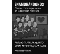 Enamorandonos: El amor como espectáculo en la televisión mexicana