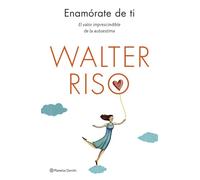 Enamórate de ti : el valor imprescindible de la autoestima [Lingua spagnola]