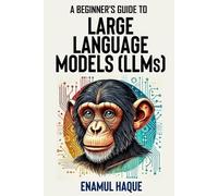 Enamul Haque A Beginner's Guide to Large Language Models (Tascabile)
