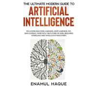 Enamul Haque The Ultimate Modern Guide to Artificial Intelligence (Tascabile)