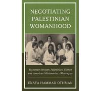 Enaya Hammad Othman Negotiating Palestinian Womanhood (Tascabile)