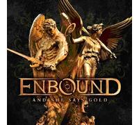 Enbound - And She Says Gold