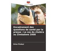 Encadrement des questions de santé par la presse : Le cas du choléra au Zimbabwe 2008