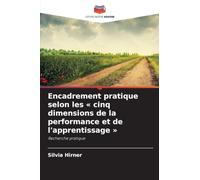 Encadrement pratique selon les ' cinq dimensions de la performance et de l'apprentissage ': Recherche pratique