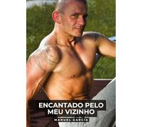 Encantado pelo meu Vizinho: Histórias de Sexo Erótico Gay Explícito para Adultos em Português: 139