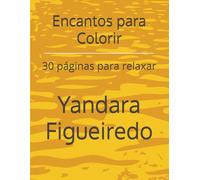 Encantos para Colorir: 30 páginas para relaxar