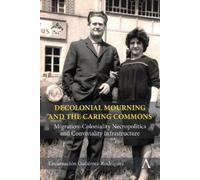 Encarnación Gutiérrez Ro Decolonial Mourning and the Caring (Copertina rigida)