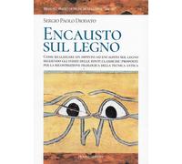 Encausto sul legno. Come realizzare un dipinto ad encausto sul legno seguendo gl